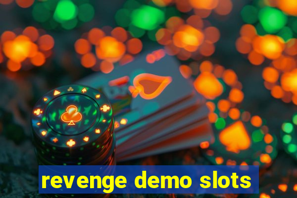 revenge demo slots